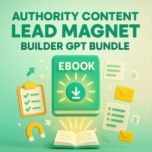 Authority Content & Lead Magnet Builder - 5 GPTs